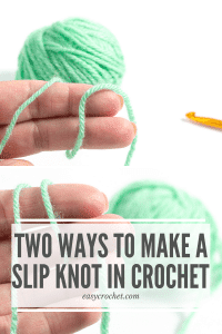 How to Tie a Slip Knot in Crochet - Two Ways - Easy Crochet Patterns