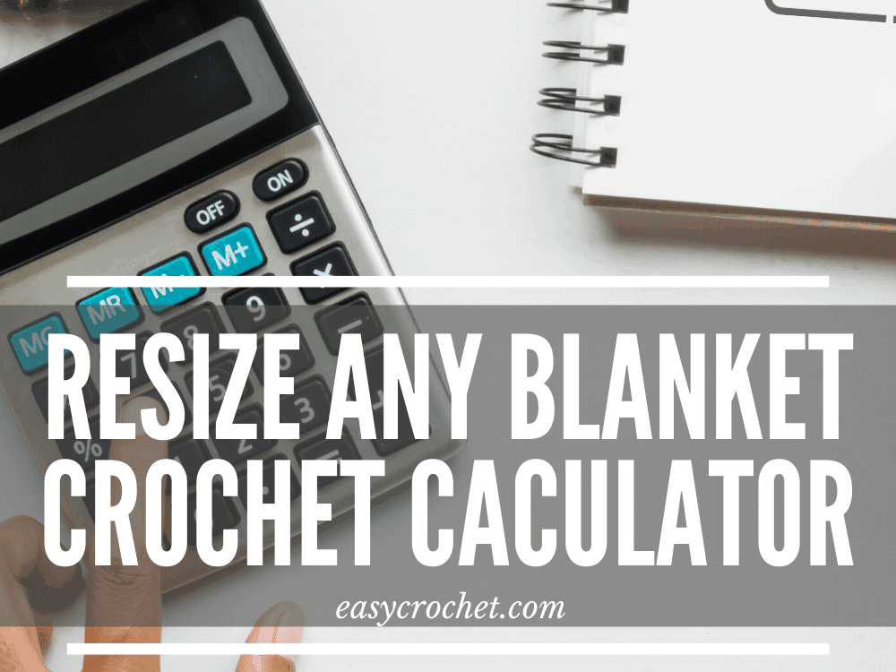 Resize a crochet blanket calculator 