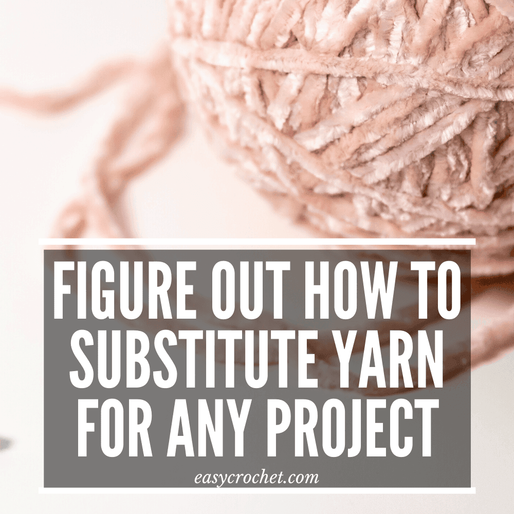 How to substitute yarn in any crochet project